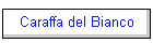 Caraffa del Bianco